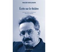 Écrits sur le théâtre Anthologie établie et préfacée par Marianne Dautrey - Walter Benjamin - Solitaires Intempestifs - broché - Anthologie