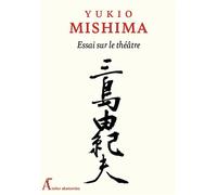 Ecrits sur le théâtre - Tom1 - Le théâtre selon Mishima - Yukio Mishima - Atelier Akatombo - broché - Théâtre