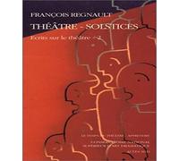 Ecrits sur le théâtre, tome 2 : Théâtre-Solstices
