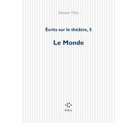 Ecrits Sur Le Theatre - Tome 5, Le Monde