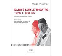 Écrits sur le théâtre. Tome I: 1891-1917 (1)