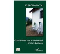 Ecrits Sur Les Arts Et Les Artistes D'ici Et D'ailleurs