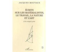 Jacques Moutaux – Écrits sur les matérialistes, le travail, la nature et l'art – Broché