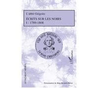 Ecrits sur les Noirs Tome 1 : 1789-1808 - Rita Hermon-Belot - L'harmattan - broché - Essai