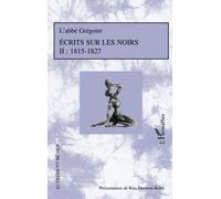 Ecrits sur les Noirs Tome 2 : 1815-1827 - Rita Hermon-Belot - L'harmattan - broché - Essai