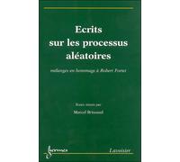 Ecrits sur les processus aléatoires Mélanges en hommage à Robert Fortet - Brissaud - Hermes Science Publications - broché - Etude