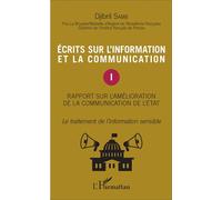 Ecrits sur l'information et la communication (Tome 1) Rapport sur l'amélioration de la communication de l'Etat - Le traitement de l'information sensible - Djibril Samb - L'harmattan - broché - Etude