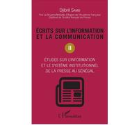 Ecrits sur l'information et la communication (Tome 2) Etudes sur l'information et le système institutionnel de la presse au Sénégal - Djibril Samb - L'harmattan - broché - Etude