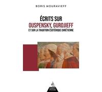 Écrits sur Ouspensky, Gurdjieff et sur la tradition ésotérique chrétienne