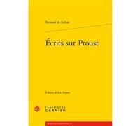 Écrits sur Proust Bernard De Fallois (Auteur), Luc Fraisse (Collection dirigée par), Luc Fraisse (Editeur du volume)