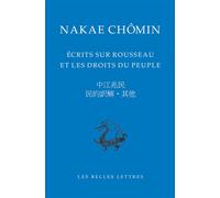 Écrits sur Rousseau et les droits du peuple Edition bilingue français-chinois - Nakae Chômin - Belles Lettres - broché - Etude