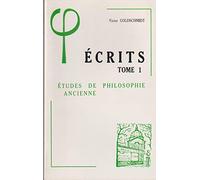 Ecrits, tome 1, études de philosophie ancienne