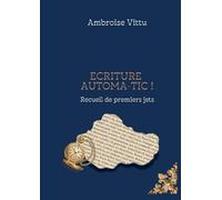 Ecriture Automa-tic !: Recueil de premiers jets