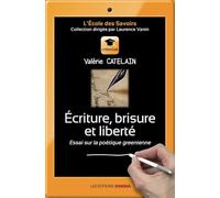 Ecriture, brisure et liberté : Essai sur la poétique greenienne