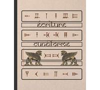 ÉCRITURE CUNÉIFORME: CAHIER POUR LA PRATIQUE DE LA CALIGRAPHIE ET LES SIGNES DE L'ÉCRITURE CUNÉIFORME | ESPACE POUR LES SIGNES ET LEUR TRADUCTION | ÉTUDIANTS DÉBUTANTS OU AVANCÉS.