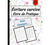 Écriture cursive Livre de Pratique avec Citation: Ce livre est destiné à ceux qui veulent apprendre à écrire à la main.l'apprentissage peut se faire en peu de temps.
