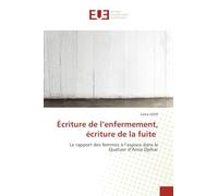Écriture de l'enfermement, écriture de la fuite: Le rapport des femmes à l'espace dans le Quatuor d'Assia Djebar