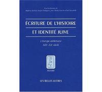 Ecriture De L'histoire Et Identite Juive - L'europe Ashkenaze, Xixeme-Xxeme Siecle