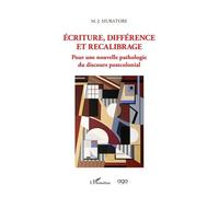 Ecriture, Différence Et Recalibrage - Pour Une Nouvelle Pathologie Du Discours Postcolonial