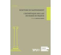 Ecriture Du Raffinement - L'esthétique Des Lais De Marie De France