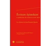 Écriture épistolaire Collectif (Auteur), Emmanuelle Chapron (Editeur du volume), Pierre-Yves Beaurepaire (Collection dirigée par), François Pugnière (Editeur du volume)