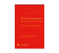 Écriture épistolaire Les réseaux de Jean-François Séguier - Collectif - Classiques Garnier - relié - Essai