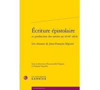 Écriture épistolaire Pierre-Yves Beaurepaire (Collection dirigée par), François Pugnière (Editeur du volume), Emmanuelle Chapron (Editeur du volume), Collectif (Auteur)
