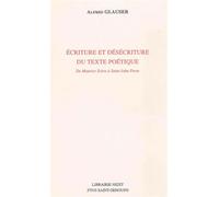 Écriture et désécriture du texte poétique De Maurice Scève à Saint-John Perse - Alfred Glauser - Nizet - broché - Essai