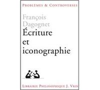 Écriture et iconographie François Dagognet (Auteur)