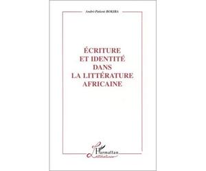 Ecriture et identite dans la litterature africaine - - André-Patient Bokiba - L'harmattan - Livre