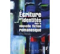 Ecriture Et Identités Dans La Nouvelle Fiction Romanesque