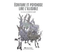 Ecriture et psychose Lire l'illisible - Laurence Aubry - Presses Univeau Perpignan - broché - Etude