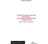 Ecriture Et Quête De Soi Chez Fatou Diome, Aïssatou Diamanka-Besland, Aminata Zaaria - Départ Et Dispersion Identitaire
