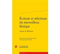Écriture et réécriture du merveilleux féerique Matthew Morris (Coordination éditoriale), Jean-Jacques Vincensini (Coordination éditoriale), Richard Trachsler (Collection dirigée par), Estelle Doudet (