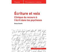 Écriture et voix: Clinique du recours à l'écrit dans les psychoses
