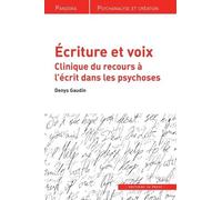 Écriture et voix: Clinique du recours à l'écrit dans les psychoses