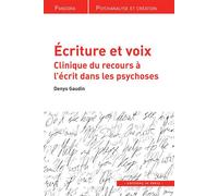 Écriture et voix Clinique du recours à l'écrit dans les psychoses - Denys Gaudin - In Press Eds - broché - Etude