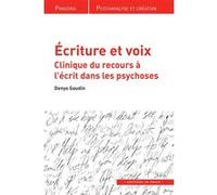 Écriture et voix: Clinique du recours à l'écrit dans les psychoses