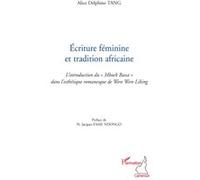 Ecriture féminine et tradition africaine L'introduction du "Mbock Bassa" dans l'esthétique romanesque de Were Were Liking - Alice Delphine Tang - L'harmattan - broché - Essai