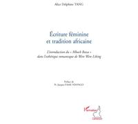 Ecriture féminine et tradition africaine L'introduction du "Mbock Bassa" dans l'esthétique romanesque de Were Were Liking - Alice Delphine Tang - L'harmattan - broché - Essai