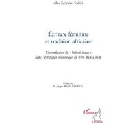 Ecriture féminine et tradition africaine L'introduction du "Mbock Bassa" dans l'esthétique romanesque de Were Were Liking - Alice Delphine Tang - L'harmattan - broché - Essai