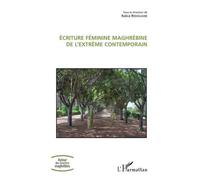 Ecriture Féminine Maghrébine De L'extrême Contemporain