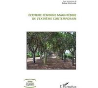 Ecriture Féminine Maghrébine De L'extrême Contemporain