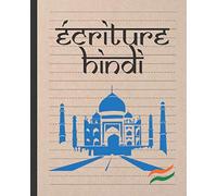 ÉCRITURE HINDI: CAHIER POUR LA PRATIQUE DE LA CALIGRAPHIE HINDI | ALPHABET | DIRIGÉ AUX ÉTUDIANTS DÉBUTANTS OU AVANCÉS.