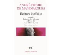 Écriture ineffable/Ruisseau des solitudes/L'Ivre Oeil/Gris de perle André Pieyre De Mandiargues (Auteur), Claude Leroy (Edité par)