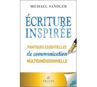 Ecriture Inspirée - Pratiques Essentielles De Communication Multidimensionnelle