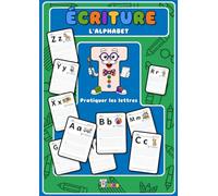 Écriture : l’alphabet: Pratiquer les lettres (dès 4 ans) (French version)