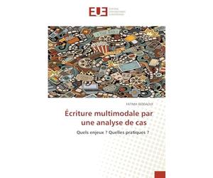 Écriture multimodale par une analyse de cas: Quels enjeux ? Quelles pratiques ?