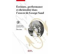Écriture, performance et théâtralité dans l'oeuvre de Georges Sand Catherine Nesci (Auteur), Olivier Bara (Auteur)