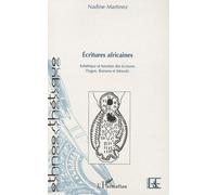 Ecritures Africaines - Esthétique Et Fonction Des Écritures Dogon, Bamana Et Sénoufo